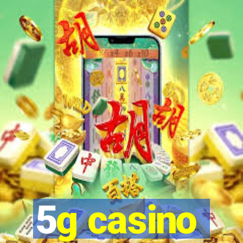 5g casino